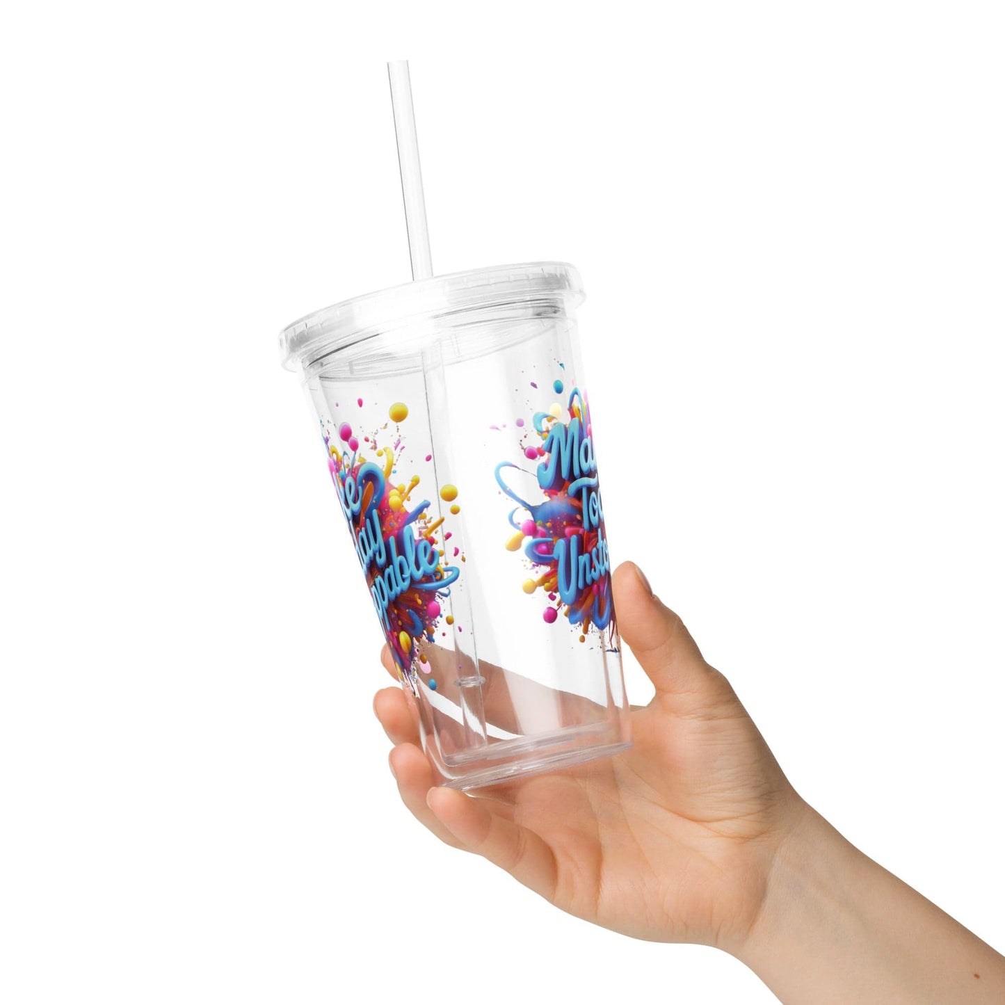 Plastic Tumbler with 3D render of "Make Today Unstoppable" - Collections by Moke 34579587