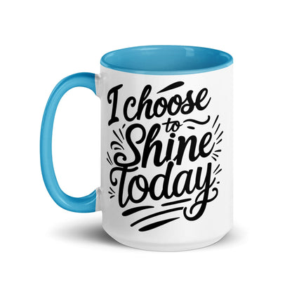 15oz Ceramic Mug with Color with "I choose to shine today" - Collections by Moke 39056131