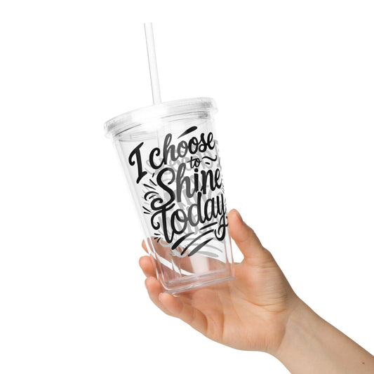 Plastic Tumbler with "I choose to shine today" - Collections by Moke 15712878